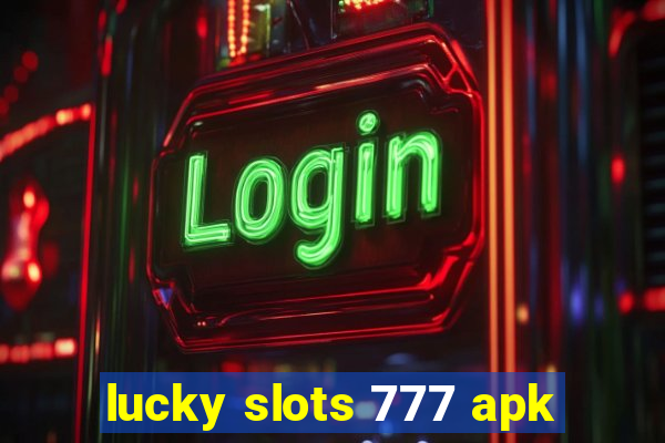 lucky slots 777 apk